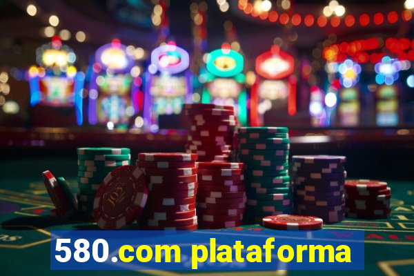 580.com plataforma